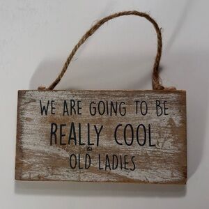 Cool Old Ladies Novelty Wooden Hanging Sign